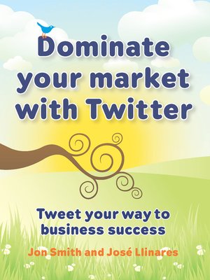 cover image of Dominate Your Market with Twitter